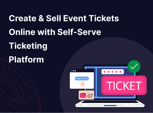 Create & Sell Event Tickets Online with India’s Easiest Self-Serve Ticketing Platform